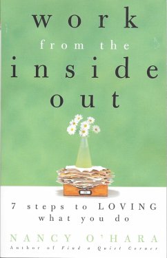 Work from the Inside Out: Seven Steps to Loving What You Do (eBook, ePUB) - O'Hara, Nancy