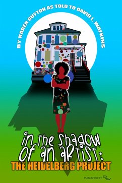 Cover In the Shadow of an Artist: The Heidelberg Project (eBook, ePUB)