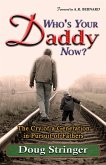 Who's Your Daddy Now?: The Cry of a Generation in Pursuit of Fathers (eBook, ePUB)