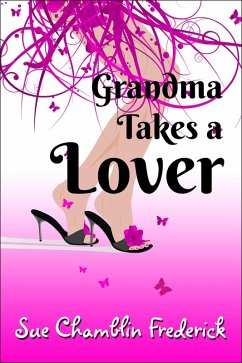 Grandma Takes A Lover (eBook, ePUB) - Frederick, Sue Chamblin