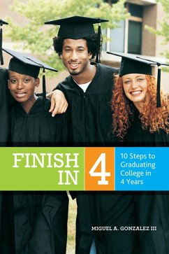 Finish In 4: 10 Steps to Graduating College in 4 Years (eBook, ePUB) - Iii, Miguel Gonzalez