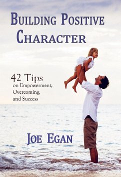 Cover Building Positive Character: 42 Tips on Empowerment, Overcoming, and Success (eBook, ePUB)