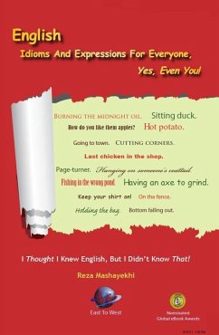 English Idioms And Expressions For Everyone, Yes, Even You! (eBook, ePUB) - Mashayekhi, Reza
