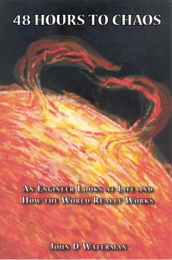 48 Hours to Chaos: An Engineer Looks at Life and How the World Really Works (eBook, ePUB) - Waterman, John