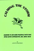 Calming The Storm: Learning To Live More Peacefully With Your Extra-Active (Hyperactive, ADD, ADHD) Child (eBook, ePUB)
