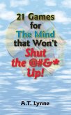 21 Games for the Mind That Won't Shut the $%&* Up! (eBook, ePUB)