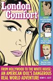 London Comfort: From Hollywood to the White House, an American Idol's Dangerous Real World Adventure (eBook, ePUB) London Comfort: From Hollywood to the White House, an American Idol's Dangerous Real World Adventure (eBook, ePUB)