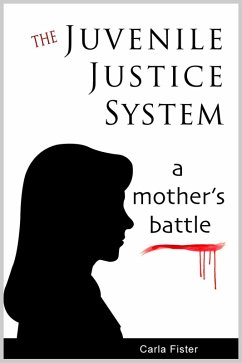 Cover Juvenile Justice System; A Mother's Battle (eBook, ePUB)
