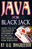 Java for Black Jack: Learn the Java Programming Language in One Session by Writing and Running a Java-Based Card Game Simulation (eBook, ePUB)