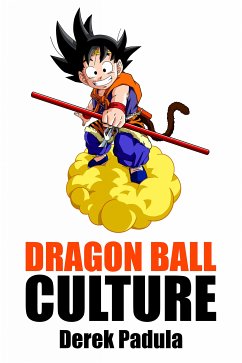 Dragon Ball Culture (eBook, ePUB) - Padula, Derek