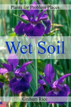 Plants for Problem Places: Wet Soil [North American Edition] (eBook, ePUB) - Rice, Graham