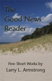 Good News Reader: Five Short Works (eBook, ePUB)