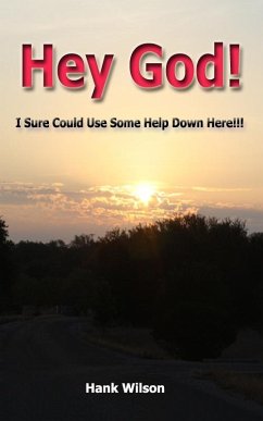 Hey God! I Sure could Use some help down here!!! (eBook, ePUB) - Wilson, Hank