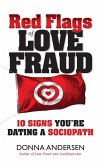 Red Flags of Love Fraud: 10 Signs You're Dating a Sociopath (eBook, ePUB)