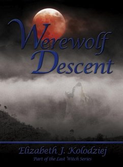 Werewolf Descent (book 2 in the Last Witch Series) (eBook, ePUB) - Kolodziej, Elizabeth