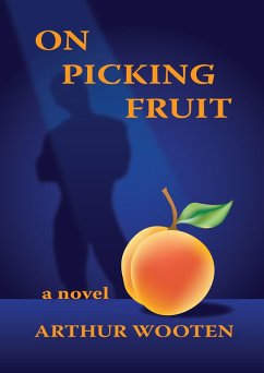 On Picking Fruit: A Novel (eBook, ePUB) - Wooten, Arthur