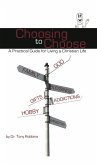 Choosing to Choose: A Practical Guide for Living a Christian Life (eBook, ePUB)