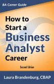 How to Start a Business Analyst Career (eBook, ePUB) How to Start a Business Analyst Career (eBook, ePUB)