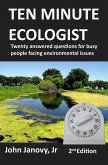 Ten Minute Ecologist: Twenty Answered Questions for Busy People Facing Environmental Issues (eBook, ePUB)