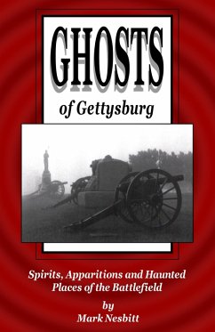 Ghosts of Gettysburg: Spirits, Apparitions and Haunted Places on the Battlefield (eBook, ePUB) - Nesbitt, Mark