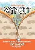 Welcome to Wynott: Rethinking the Way We've Always Done Things (eBook, ePUB)