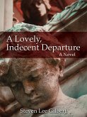 Lovely, Indecent Departure (eBook, ePUB) Lovely, Indecent Departure (eBook, ePUB)
