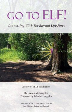 Go To ELF! Connecting with the Eternal Life Force (eBook, ePUB) - Mclaughlin, Lauren
