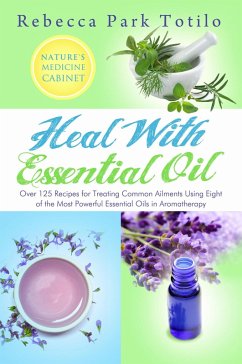 Cover Heal With Essential Oil: Nature's Medicine Cabinet (eBook, ePUB)
