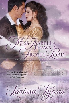 Miss Isabella Thaws a Frosty Lord (eBook, ePUB) - Lyons, Larissa