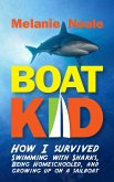 Boat Kid: How I Survived Swimming with Sharks, Being Homeschooled, and Growing Up on a Sailboat (eBook, ePUB)