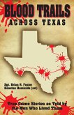 Blood Trails Across Texas: True Crime Stories as Told by the Men Who Lived Them (eBook, ePUB)