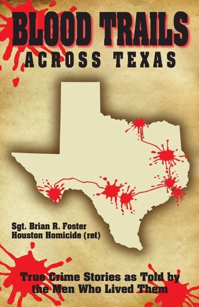 Blood Trails Across Texas: True Crime Stories as Told by the Men Who Lived Them (eBook, ePUB)