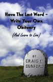 Have The Last Word - Write Your Own Obituary (And Learn to Live) (eBook, ePUB)