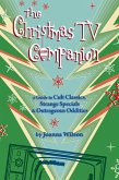 Christmas TV Companion: a Guide to Cult Classics, Strange Specials and Outrageous Oddities (eBook, ePUB) Christmas TV Companion: a Guide to Cult Classics, Strange Specials and Outrageous Oddities (eBook, ePUB)