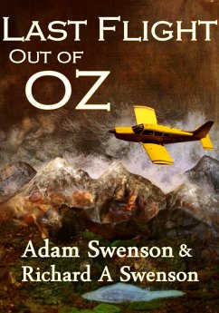 Last Flight Out of Oz (eBook, ePUB) - Swenson, Adam and Richard