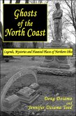 Ghosts of the North Coast: Legends, Mysteries and Haunted Places of Northern Ohio (eBook, ePUB)