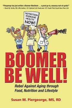 Cover Boomer Be Well! Rebel Against Aging through Food, Nutrition and Lifestyle (eBook, ePUB)
