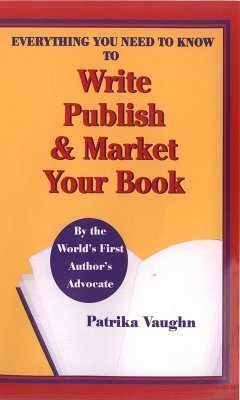 Everything You Need to Know to Write, Publish and Market Your Book (eBook, ePUB) - Vaughn, Patrika