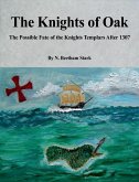 Oak Island: The Knights of Oak: The Possible Fate of the Knights Templars After 1307 (eBook, ePUB)