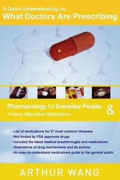Quick Understanding on What Doctors Are Prescribing: Pharmacology for Everyday People & Finding Alternative Medications (eBook, ePUB) - Wang, Arthur