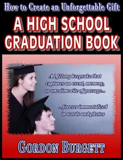 How to Create a High School Graduation Book (eBook, ePUB) - Burgett, Gordon