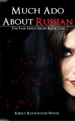 Cover Much Ado About Russian The Fair Hero Series: Book One (eBook, ePUB)