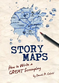 Story Maps: How to Write a GREAT Screenplay (eBook, ePUB) - Calvisi, Daniel