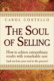 Soul of Selling: How to achieve extraordinary results with remarkable ease (and not lose your soul in the process) (eBook, ePUB)