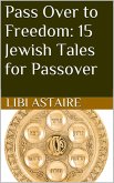 Pass Over to Freedom: 15 Jewish Tales for Passover (eBook, ePUB)