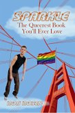 Sparkle: The Queerest Book You'll Ever Love (eBook, ePUB) Sparkle: The Queerest Book You'll Ever Love (eBook, ePUB)