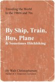 By Ship, Train, Bus, Plane & Sometimes Hitchhiking (eBook, ePUB)
