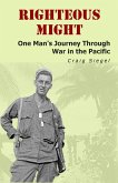 Righteous Might: One Man's Journey Through War in the Pacific (eBook, ePUB)