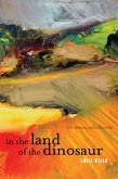 In the Land of the Dinosaur: Ten Stories and a Novella (eBook, ePUB) In the Land of the Dinosaur: Ten Stories and a Novella (eBook, ePUB)