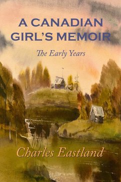 Canadian Girl's Memoir: The Early Years (eBook, ePUB) - Eastland, Charles